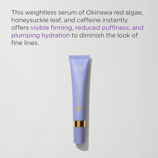 Tatcha Luminous Deep Hydration Firming Eye Serum | Caffeinated Instant Hydrating Eye Serum for Fine Lines and Puffiness, 15 ml | 0.5 oz